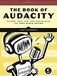 The Book of Audacity: Record, Edit, Mix, and Master with the Free Audio Editor (Paperback)