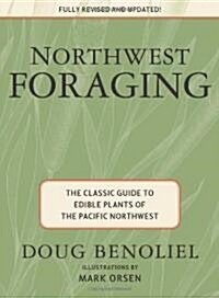 Northwest Foraging: The Classic Guide to Edible Plants of the Pacific Northwest (Paperback, Revised, Update)