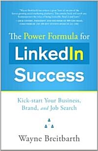 The Power Formula for LinkedIn Success: Kick-Start Your Business, Brand, and Job Search (Paperback)