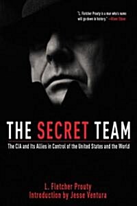 The Secret Team: The CIA and Its Allies in Control of the United States and the World (Paperback, 2)