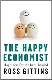 The Happy Economist: Happiness for the Hard-Headed (Paperback)