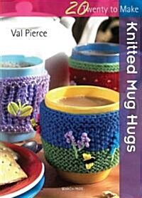 Twenty to Make: Knitted Mug Hugs (Paperback)