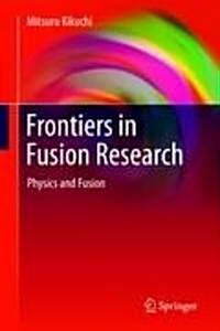 Frontiers in Fusion Research : Physics and Fusion (Hardcover)