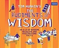 The Rudiments of Wisdom : An A-Z of Random, Peculiar and Fascinating Facts (Paperback)