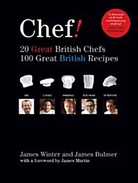Chef! 20 Great British Chefs, 100 Great British Recipes : 20 Great British Chefs 100 Great British Recipes (Paperback)