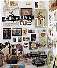 Creative Walls : How to Display and Enjoy Your Treasured Collections (Hardcover)