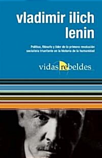 Vladimir Ilich Lenin: Vidas Rebeldes (Paperback)