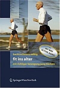 Fit Ins Alter: Mit Richtiger Bewegung Jung Bleiben (Hardcover, 2006)