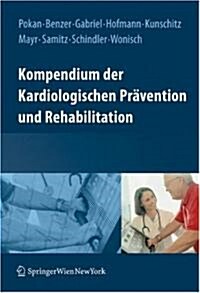Kompendium Der Kardiologischen Pr?ention Und Rehabilitation (Hardcover, 2009)