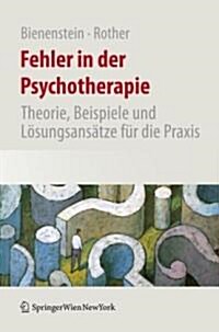 Fehler in Der Psychotherapie: Theorie, Beispiele Und L?ungsans?ze F? Die Praxis (Hardcover, 2009)