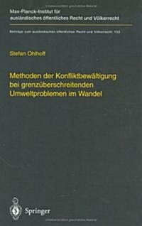 Methoden Der Konfliktbew?tigung Bei Grenz?erschreitenden Umweltproblemen Im Wandel: ?erwindung Der Grenzen Herk?mlicher Streitbeilegung Durch Syst (Hardcover, 2003)