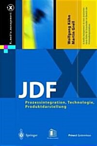 JDF: Prozessintegration, Technologie, Produktdarstellung (Hardcover, 2004)