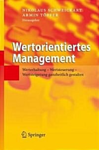 Wertorientiertes Management: Werterhaltung - Wertsteuerung - Wertsteigerung ganzheitlich gestalten (Hardcover, 2006)