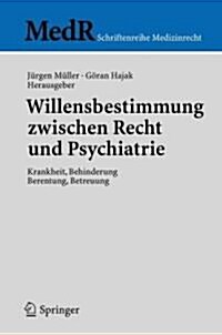 Willensbestimmung Zwischen Recht Und Psychiatrie: Krankheit, Behinderung, Berentung, Betreuung (Paperback, 2005)