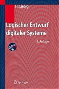 Logischer Entwurf Digitaler Systeme (Paperback, 4, 4., Bearb. U. E)