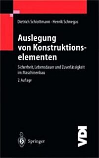 Auslegung Von Konstruktionselementen: Sicherheit, Lebensdauer Und Zuverl Ssigkeit Im Maschinenbau (Hardcover, 2)