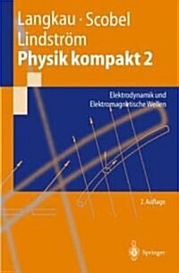 Physik Kompakt 2: Elektrodynamik Und Elektromagnetische Wellen (Paperback, 2, 2. Aufl.)