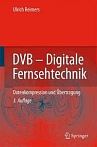 Dvb - Digitale Fernsehtechnik: Datenkompression Und ?ertragung (Hardcover, 3)