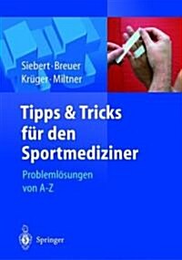 Tipps Und Tricks F? Den Sportmediziner: Probleml?ungen Von A-Z (Paperback, Softcover Repri)