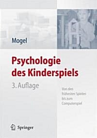 Psychologie Des Kinderspiels: Von Den Fr?esten Spielen Bis Zum Computerspiel (Hardcover, 3, 3., Aktualisier)