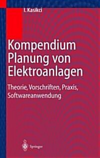 Kompendium Planung Von Elektroanlagen: Theorie, Vorschriften, Praxis, Softwareanwendung (Hardcover, 2001)