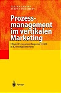 Prozessmanagement Im Vertikalen Marketing: Efficient Consumer Response (Ecr) in Konsumg Ternetzen (Hardcover)