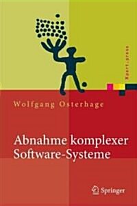 Abnahme Komplexer Software-Systeme: Das Praxishandbuch (Hardcover, 2009)