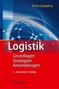 Logistik: Grundlagen - Strategien - Anwendungen (Hardcover, 4, 4. Aufl. 2010)