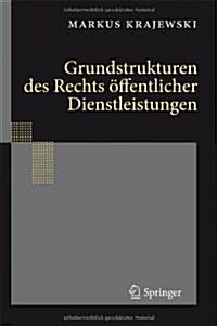 Grundstrukturen Des Rechts ?fentlicher Dienstleistungen (Hardcover, 2011)