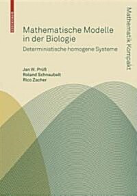 Mathematische Modelle in Der Biologie: Deterministische Homogene Systeme (Paperback, 2008)