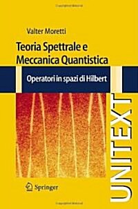 Teoria Spettrale E Meccanica Quantistica: Operatori in Spazi Di Hilbert (Paperback, 2010)