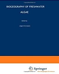 Biogeography of Freshwater Algae (Paperback, 1996)