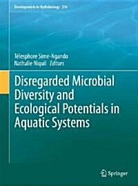 Disregarded Microbial Diversity and Ecological Potentials in Aquatic Systems (Hardcover, 2011)