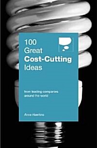 100 Great Cost-Cutting Ideas: From Leading Companies Around the World (Paperback)