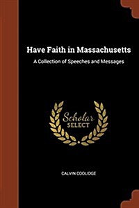 Have Faith in Massachusetts: A Collection of Speeches and Messages (Paperback)