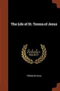 The Life of St. Teresa of Jesus (Paperback)