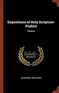 Expositions of Holy Scripture- Psalms: Psalms (Hardcover)