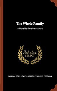 The Whole Family: A Novel by Twelve Authors (Hardcover)
