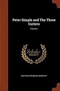 Peter Simple and the Three Cutters; Volume I (Paperback)