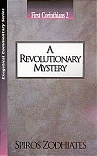 A Revolutionary Mystery: First Corinthians Chapter Two Exegetical Commentary Series (Paperback)