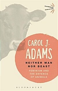 Neither Man Nor Beast: Feminism and the Defense of Animals (Paperback)