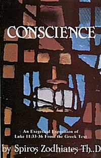 Conscience: An Exegetical Exposition of Luke 11:33-36 from the Greek Text (Paperback)