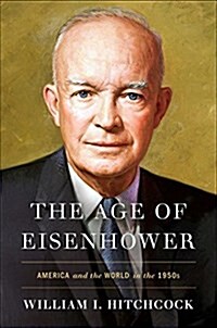 The Age of Eisenhower: America and the World in the 1950s (Hardcover)