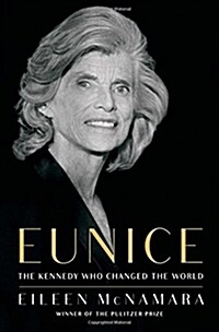Eunice: The Kennedy Who Changed the World (Hardcover)