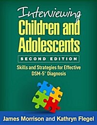 Interviewing Children and Adolescents: Skills and Strategies for Effective Dsm-5(r) Diagnosis (Paperback, 2)