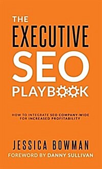 The Executive Seo Playbook: How to Integrate Seo Company-Wide for Increased Profitability (Hardcover)