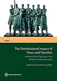 The Distributional Impact of Taxes and Transfers: Evidence from Eight Developing Countries (Paperback)