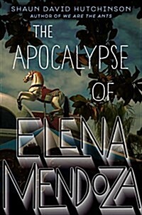 The Apocalypse of Elena Mendoza (Hardcover)