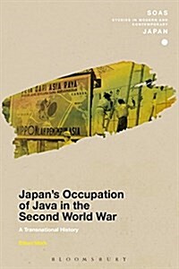 Japan’s Occupation of Java in the Second World War : A Transnational History (Hardcover)