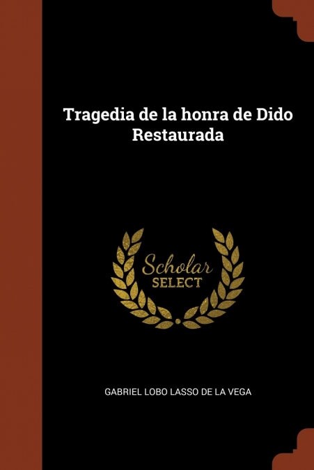 Tragedia de la Honra de Dido Restaurada (Paperback)